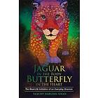 Jaguar in the Body, Butterfly in the Heart