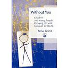 Without You Children and Young People Growing Up with Loss and its E