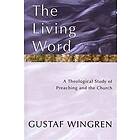 The Living Word: A Theological Study of Preaching and the Church