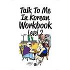 Talk To Me In Korean Workbook Level 2