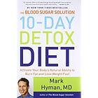 The Blood Sugar Solution 10-Day Detox Diet: Activate Your Body's Natur