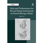 Style and Performance for Bowed String Instruments in French Baroque M