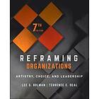 Reframing Organizations Artistry, Choice, and Leadership, Seventh Ed