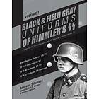 Black and Field Gray Uniforms of Himmler's SS Vol. 1: Black Service Un