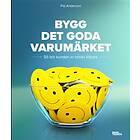 Bygg det goda varumärket : så blir kunden er bästa säljare