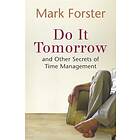 Do It Tomorrow and Other Secrets of Time Management