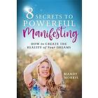 8 Secrets to Powerful Manifesting