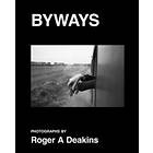 BYWAYS. Photographs by Roger A Deakins