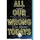 All Our Wrong Todays