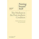 Painting beyond Itself The Medium in the Post-Medium Condition