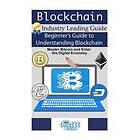 Blockchain: Beginner's Guide to Understanding Blockchain, Master Bitco