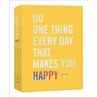 Do One Thing Every Day That Makes You Happy