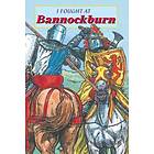 I Fought at Bannockburn