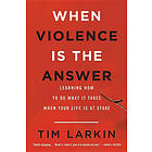 When Violence Is The Answer