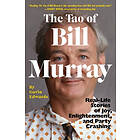 The Tao of Bill Murray: Real-Life Stories of Joy, Enlightenment, and P