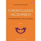 Universitetsforlaget Forebyggende helsearbeid: folkehelsearbeid i teor