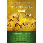 Cappelen Damm Å leve i pakt med moder jord: integral terapi