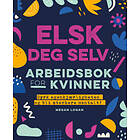 Bonnier Norsk Forlag Elsk deg selv: arbeidsbok for kvinner