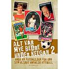 Publicom Alt var mye bedre under Keegan 2: enda en fotballbok for oss