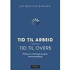 Cappelen Damm akademisk Tid til arbeid tid overs: tidstyver teknolo