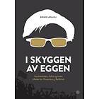 Kagge I skyggen av Eggen: storhetstiden fallet og veien tilbake f
