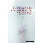 Cappelen Damm Du er ikke død før jeg slutter å elske d