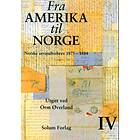 Solum Fra Amerika til Norge. Bd. 4: norske utvandrerbrev 1875-1884