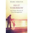 Do It Tomorrow and Other Secrets of Time