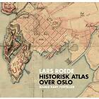 Pax Historisk atlas over Oslo: gamle kart forteller