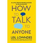 How to Talk Anyone: 92 Little Tricks for Big Success in Rela