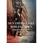 Historie & Kultur Den amerikanske borgerkrigen: krigen mellom brødre