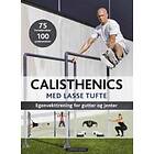 Cappelen Damm Calisthenics med Lasse Tufte: egenvekttrening for gutter