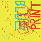 Blueprint: Adventures In Counter Culture (Vinyl)