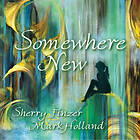 Finzer Sherry & Mark Holland: Somewhere New CD