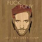 Fuckpony: Let The Love Flow