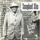 Sunnyland Slim: Be Careful How You Vote CD