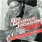 Jackson Big George: Nothing Like The Rest