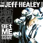 Healey Jeff: Get Me Some CD