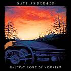 Andersen Matt: Halfway Home By Morning CD