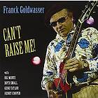 Goldwasser Franck: Can't Raise Me CD