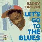Brown Barry: Let's Go To The Blues (Vinyl)