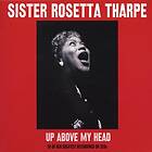 Tharpe Sister Rosetta: Up above my head 1938-49