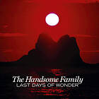 Handsome Family: Last Days Of Wonder