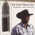 Wilkins Reverend John: You Can't Hurry God