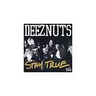Deez Nuts: Stay True (Vinyl)