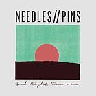 Needles / Pins: Good Night Tomorrow (Vinyl)