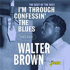 Brown Walter: I'm Confessin' The Blues CD