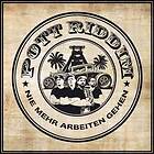 Pott Riddim: Nie Mehr Arbeiten Gehen (Ltd) (Vinyl)