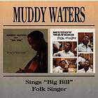 Waters Muddy: Sing Big Bill/Folk Singer