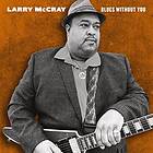 McCray Larry: Blues Without You (Vinyl)